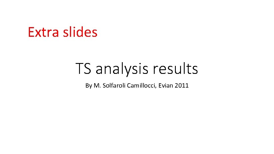 Extra slides TS analysis results By M. Solfaroli Camillocci, Evian 2011 