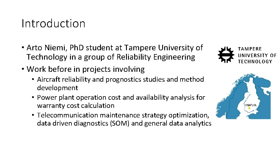 Introduction • Arto Niemi, Ph. D student at Tampere University of Technology in a