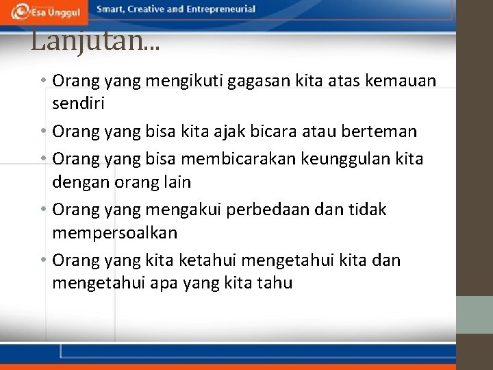 Lanjutan. . . • Orang yang mengikuti gagasan kita atas kemauan sendiri • Orang