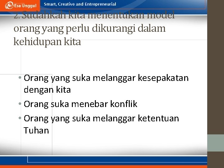 2. Sudahkah kita menentukan model orang yang perlu dikurangi dalam kehidupan kita • Orang