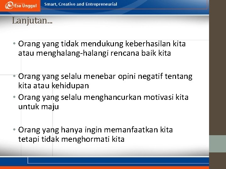 Lanjutan. . . • Orang yang tidak mendukung keberhasilan kita atau menghalang-halangi rencana baik