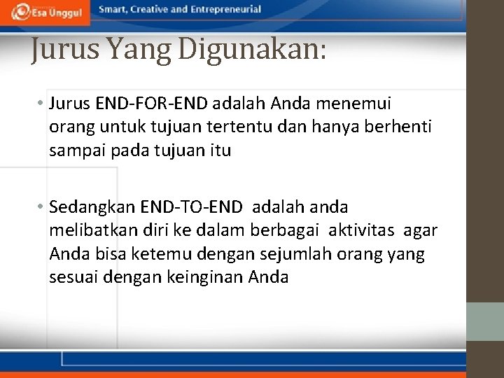 Jurus Yang Digunakan: • Jurus END-FOR-END adalah Anda menemui orang untuk tujuan tertentu dan