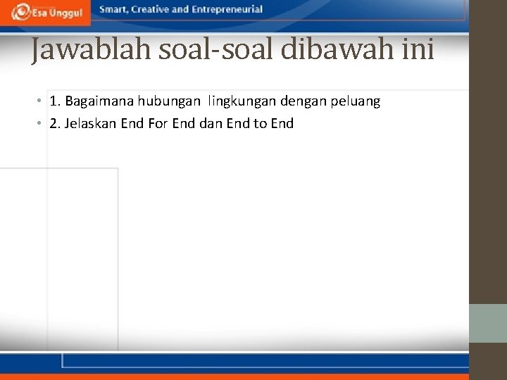 Jawablah soal-soal dibawah ini • 1. Bagaimana hubungan lingkungan dengan peluang • 2. Jelaskan