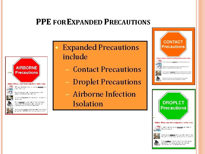 PPE FOR EXPANDED PRECAUTIONS • Expanded Precautions include – Contact Precautions – Droplet Precautions
