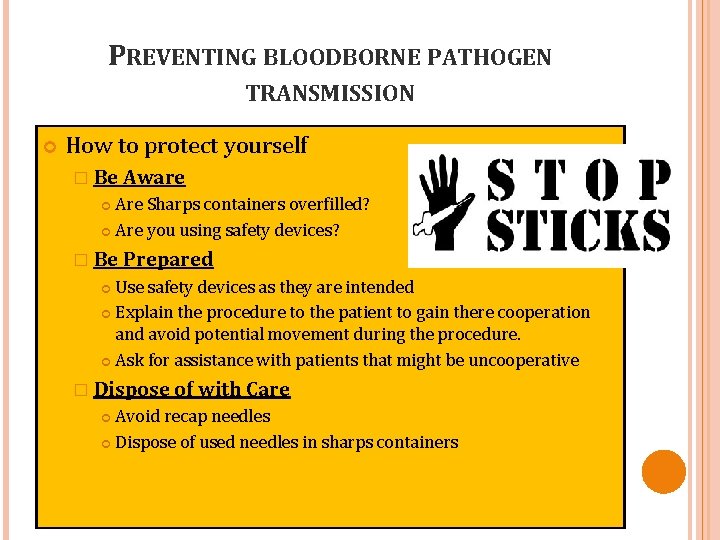 PREVENTING BLOODBORNE PATHOGEN TRANSMISSION How to protect yourself � Be Aware Are Sharps containers