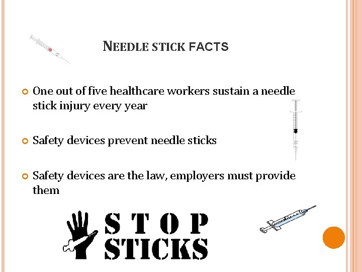 NEEDLE STICK FACTS One out of five healthcare workers sustain a needle stick injury