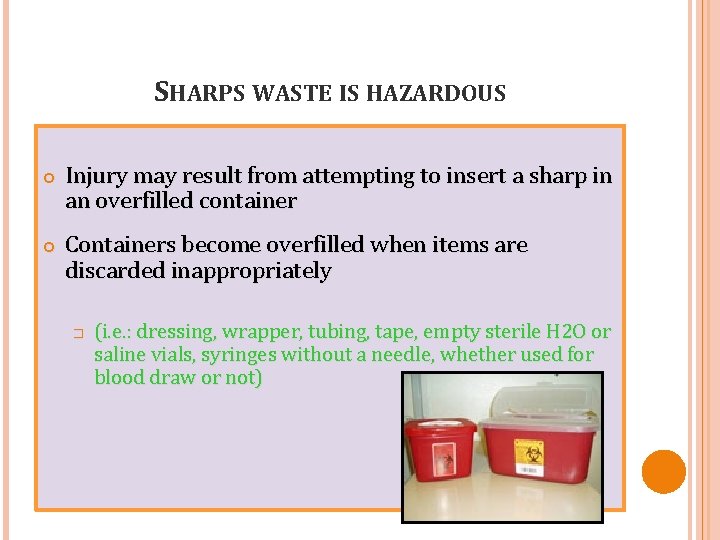 SHARPS WASTE IS HAZARDOUS Injury may result from attempting to insert a sharp in
