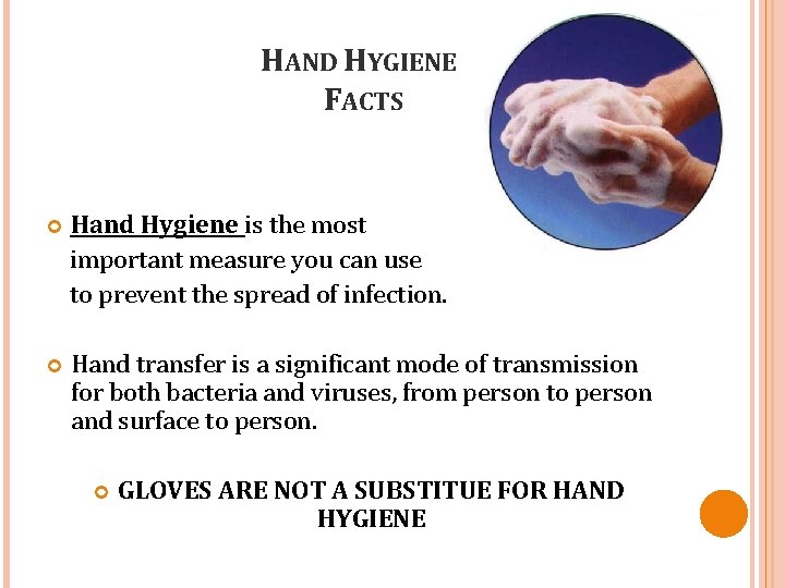 HAND HYGIENE FACTS Hand Hygiene is the most important measure you can use to