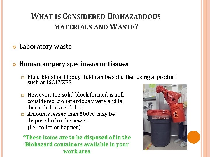 WHAT IS CONSIDERED BIOHAZARDOUS MATERIALS AND WASTE? Laboratory waste Human surgery specimens or tissues