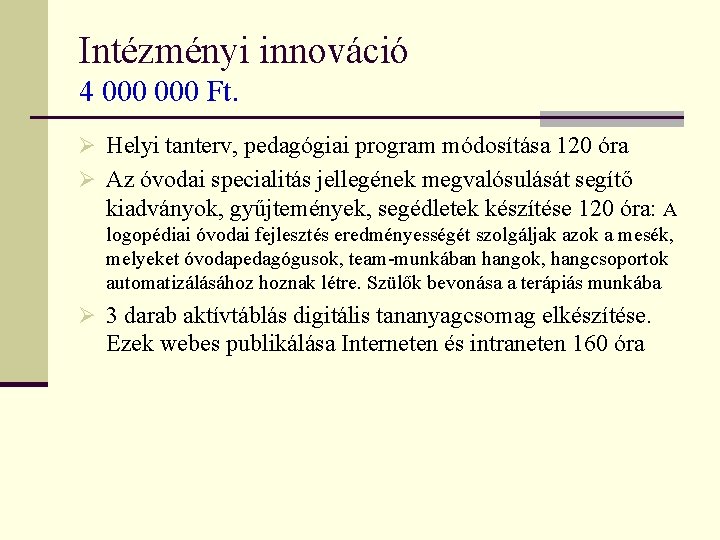 Intézményi innováció 4 000 Ft. Ø Helyi tanterv, pedagógiai program módosítása 120 óra Ø