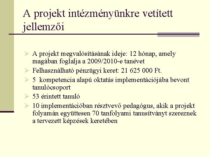 A projekt intézményünkre vetített jellemzői Ø A projekt megvalósításának ideje: 12 hónap, amely Ø