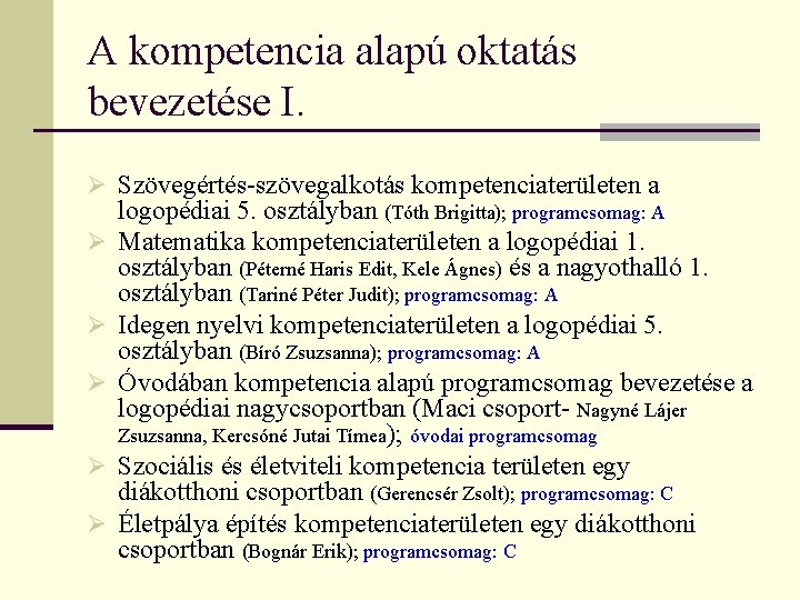 A kompetencia alapú oktatás bevezetése I. Ø Szövegértés-szövegalkotás kompetenciaterületen a Ø Ø Ø logopédiai