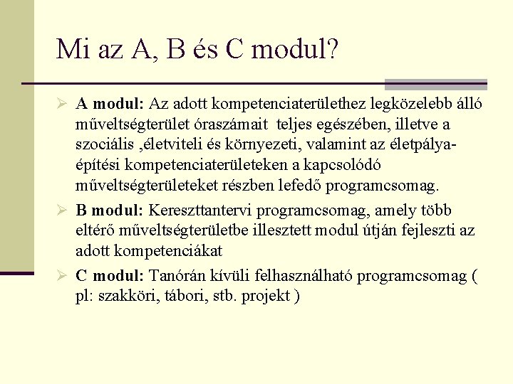 Mi az A, B és C modul? Ø A modul: Az adott kompetenciaterülethez legközelebb