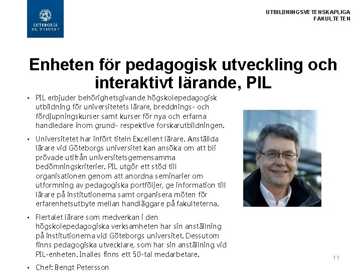 UTBILDNINGSVETENSKAPLIGA FAKULTETEN Enheten för pedagogisk utveckling och interaktivt lärande, PIL • PIL erbjuder behörighetsgivande