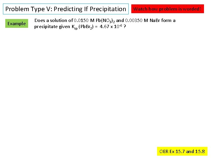Problem Type V: Predicting If Precipitation Example Watch how problem is worded! Does a