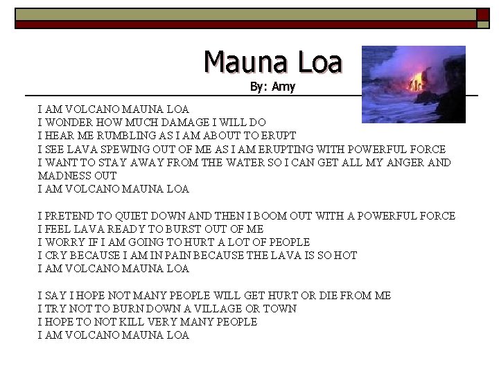 Mauna Loa By: Amy I AM VOLCANO MAUNA LOA I WONDER HOW MUCH DAMAGE