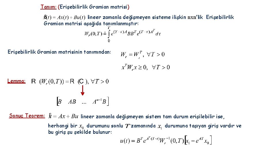 Tanım: (Erişebilirlik Gramian matrisi) lineer zamanla değişmeyen sisteme ilişkin nxn’lik Erişebilirlik Gramian matrisi aşağıda