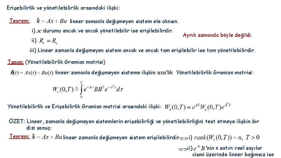 Erişebilirlik ve yönetilebilirlik arasındaki ilişki: Teorem: lineer zamanla değişmeyen sistem ele alınsın. i) durumu