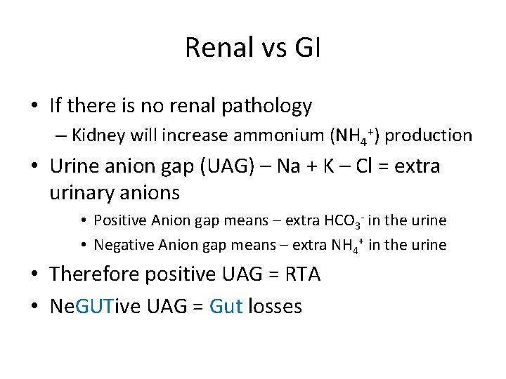 Renal vs GI • If there is no renal pathology – Kidney will increase