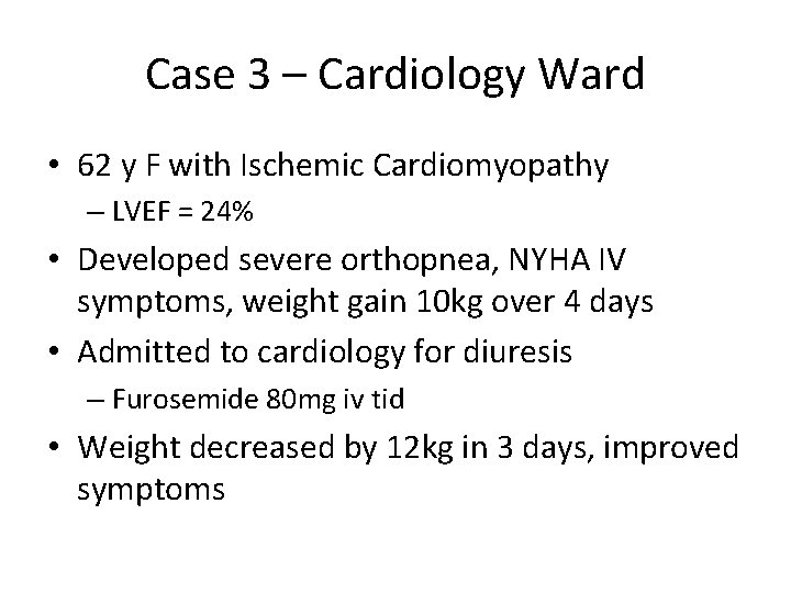 Case 3 – Cardiology Ward • 62 y F with Ischemic Cardiomyopathy – LVEF