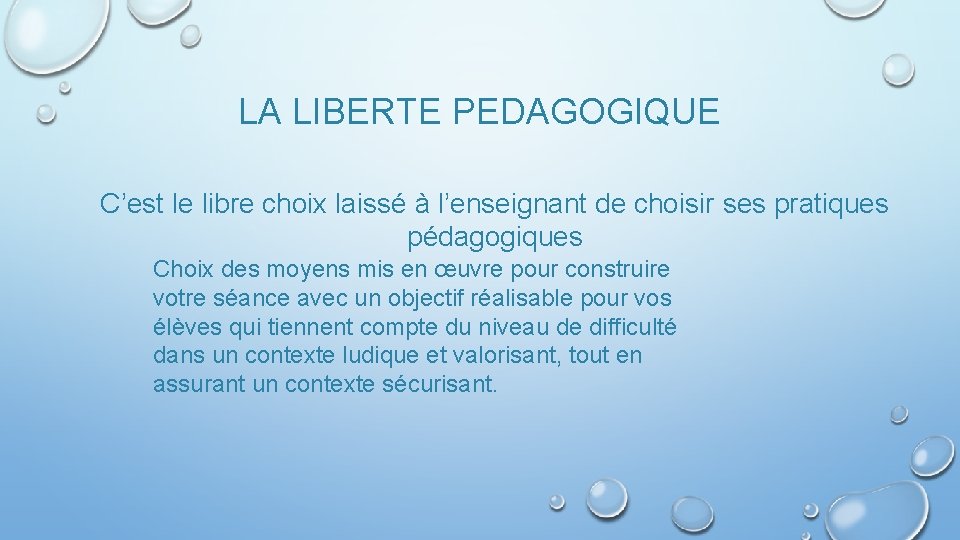 LA LIBERTE PEDAGOGIQUE C’est le libre choix laissé à l’enseignant de choisir ses pratiques