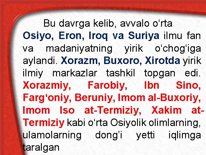 Bu davrga kelib, avvalo o‘rta Osiyo, Eron, Iroq va Suriya ilmu fan va madaniyatning