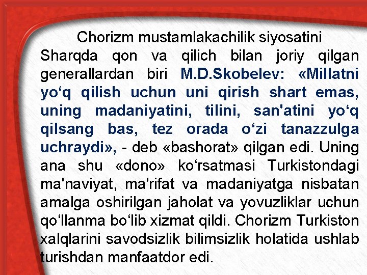 Chorizm mustamlakachilik siyosatini Sharqda qon va qilich bilan joriy qilgan generallardan biri M. D.