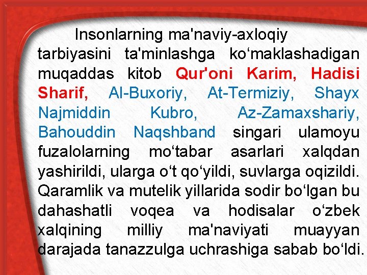 Insonlarning ma'naviy-axloqiy tarbiyasini ta'minlashga ko‘maklashadigan muqaddas kitob Qur'oni Karim, Hadisi Sharif, Аl-Buxoriy, Аt-Termiziy, Shayx