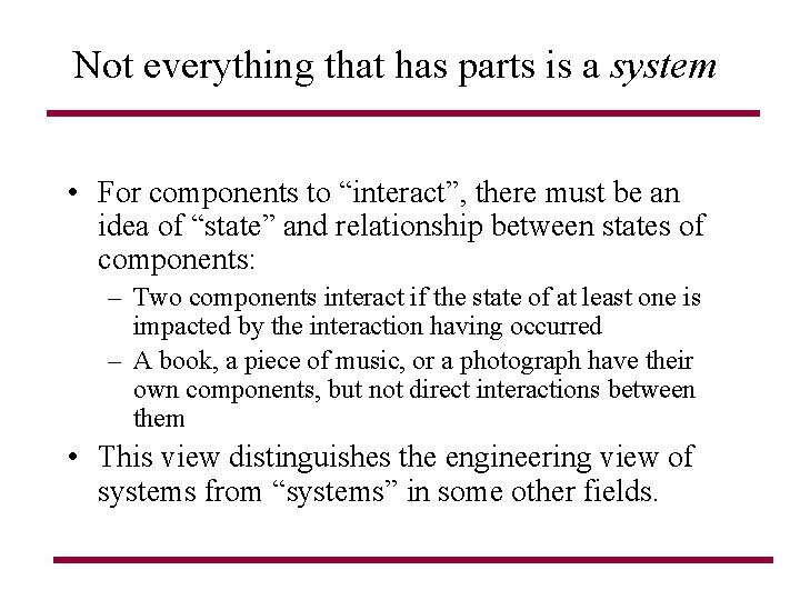 Not everything that has parts is a system • For components to “interact”, there Not everything that has parts is a system • For components to “interact”, there