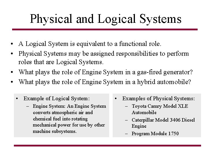 Physical and Logical Systems • A Logical System is equivalent to a functional role. Physical and Logical Systems • A Logical System is equivalent to a functional role.