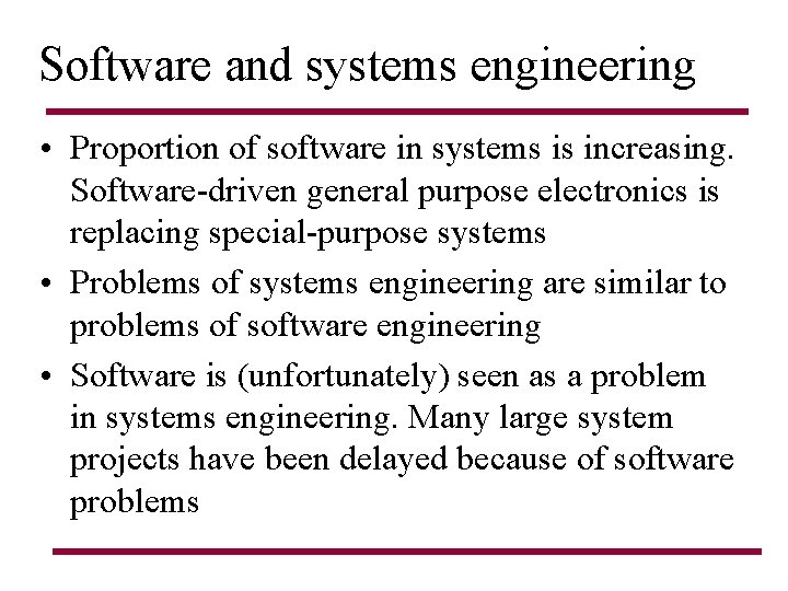 Software and systems engineering • Proportion of software in systems is increasing. Software-driven general Software and systems engineering • Proportion of software in systems is increasing. Software-driven general