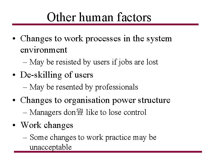 Other human factors • Changes to work processes in the system environment – May Other human factors • Changes to work processes in the system environment – May