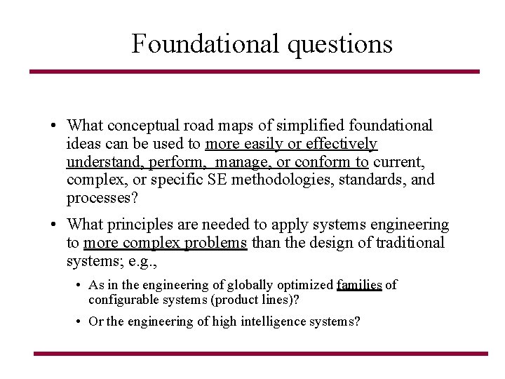 Foundational questions • What conceptual road maps of simplified foundational ideas can be used Foundational questions • What conceptual road maps of simplified foundational ideas can be used