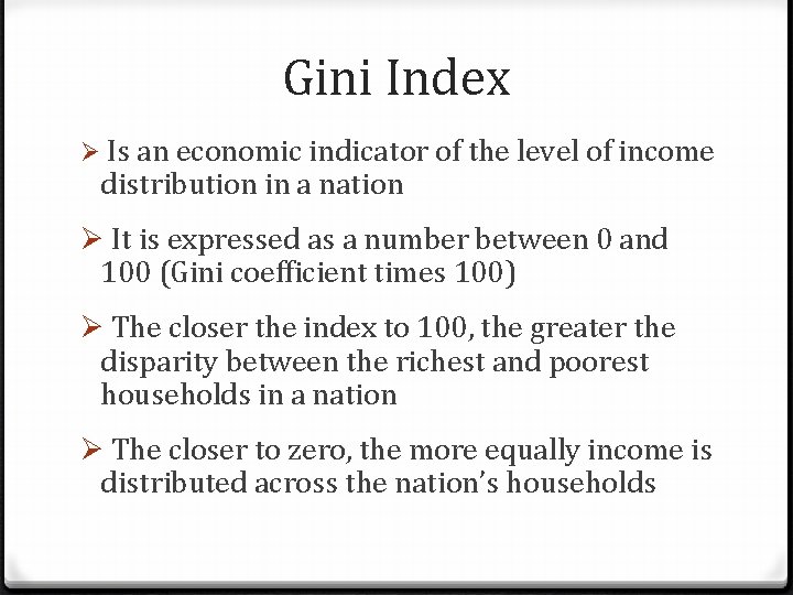 Gini Index Ø Is an economic indicator of the level of income distribution in