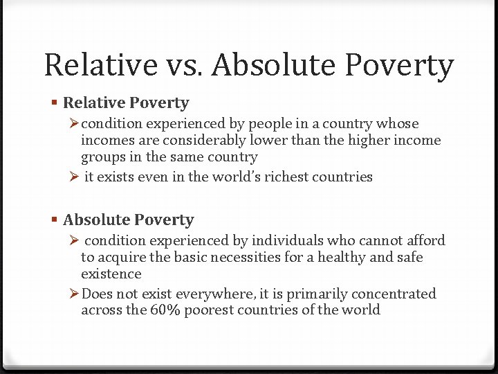 Relative vs. Absolute Poverty § Relative Poverty Ø condition experienced by people in a