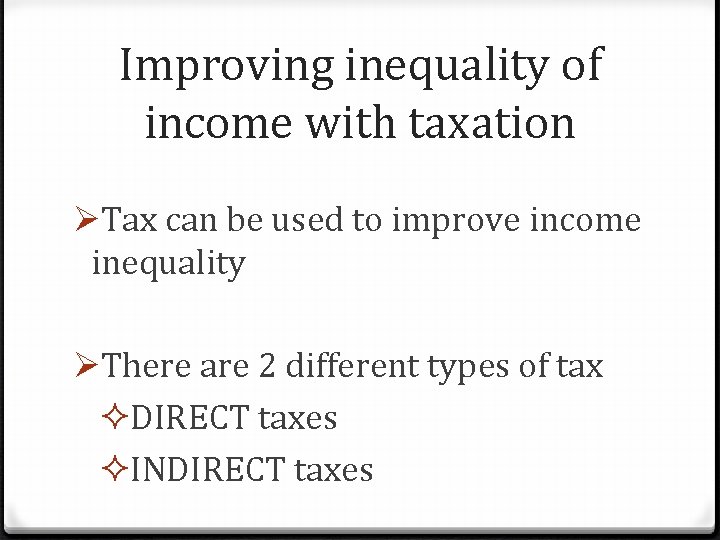 Improving inequality of income with taxation ØTax can be used to improve income inequality