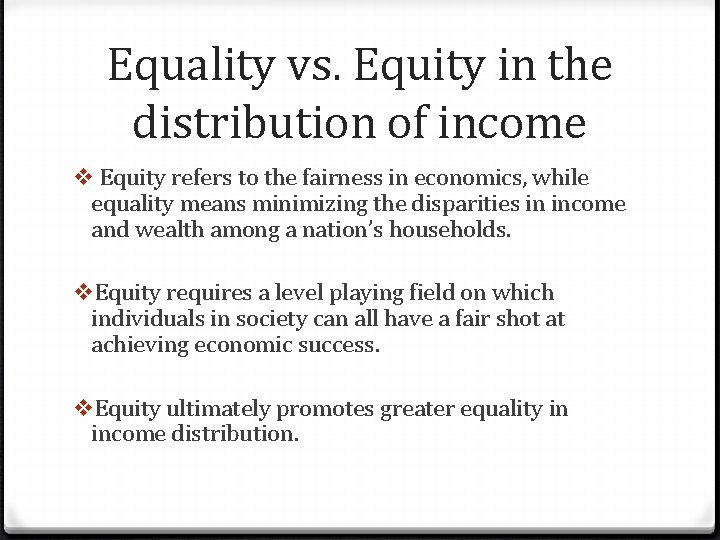 Equality vs. Equity in the distribution of income v Equity refers to the fairness