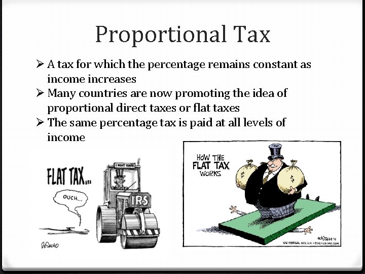 Proportional Tax Ø A tax for which the percentage remains constant as income increases