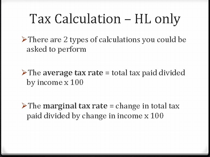 Tax Calculation – HL only ØThere are 2 types of calculations you could be