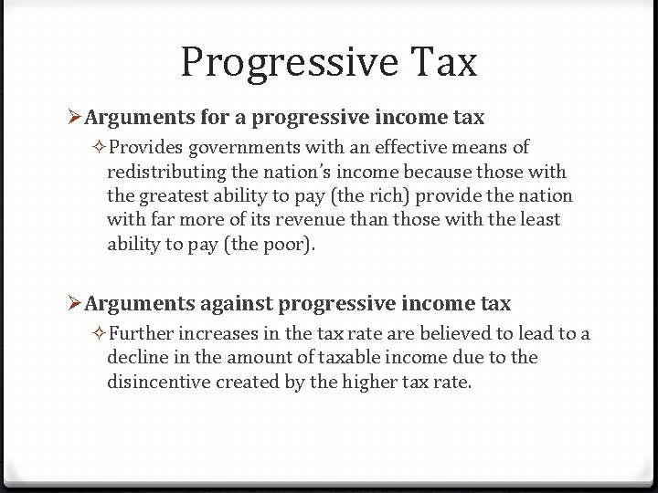 Progressive Tax ØArguments for a progressive income tax ²Provides governments with an effective means