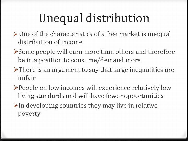 Unequal distribution Ø One of the characteristics of a free market is unequal distribution