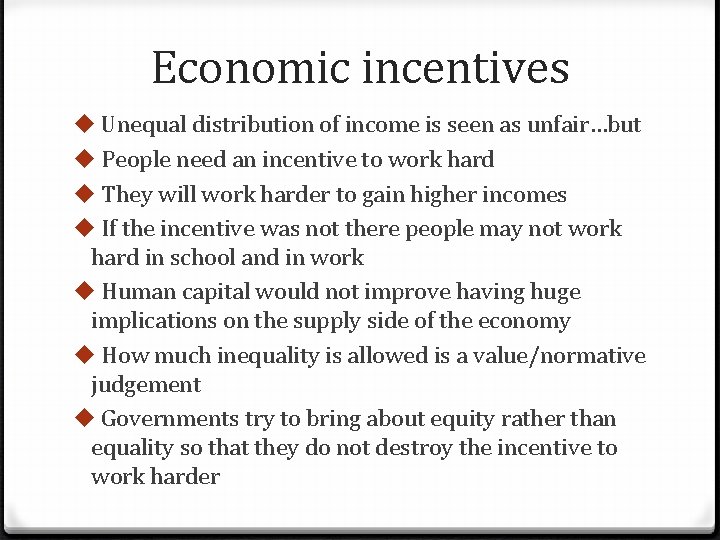 Economic incentives u Unequal distribution of income is seen as unfair…but u People need
