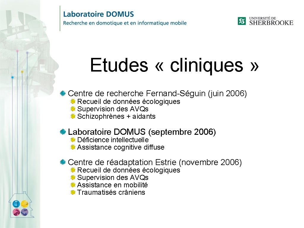 Etudes « cliniques » Centre de recherche Fernand-Séguin (juin 2006) Recueil de données écologiques