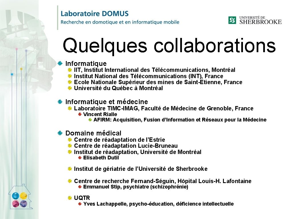 Quelques collaborations Informatique IIT, Institut International des Télécommunications, Montréal Institut National des Télécommunications (INT),