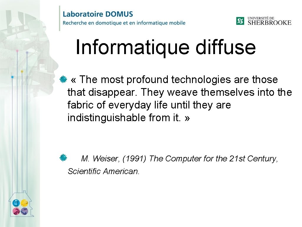 Informatique diffuse « The most profound technologies are those that disappear. They weave themselves