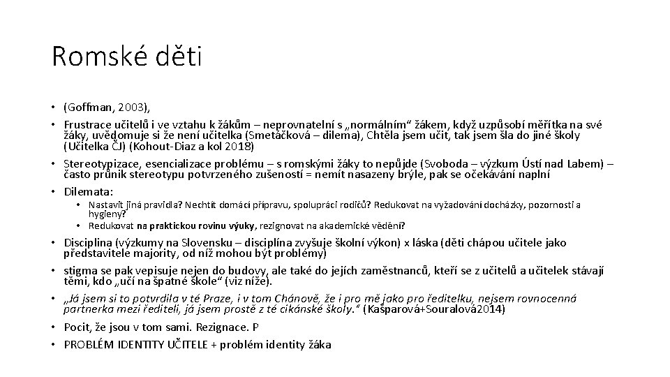 Romské děti • (Goffman, 2003), • Frustrace učitelů i ve vztahu k žákům –