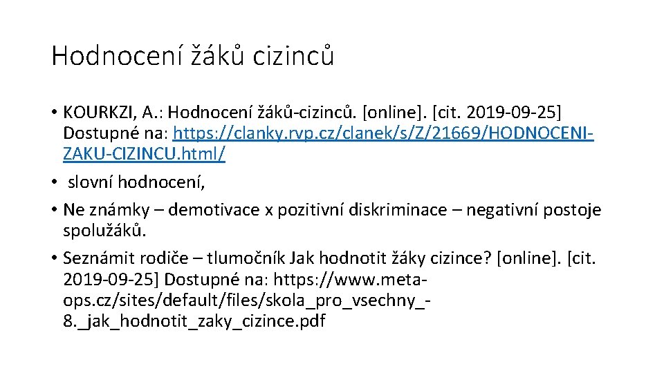 Hodnocení žáků cizinců • KOURKZI, A. : Hodnocení žáků-cizinců. [online]. [cit. 2019 -09 -25]