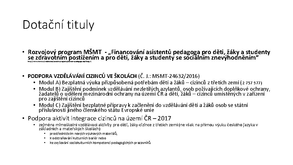 Dotační tituly • Rozvojový program MŠMT - „Financování asistentů pedagoga pro děti, žáky a