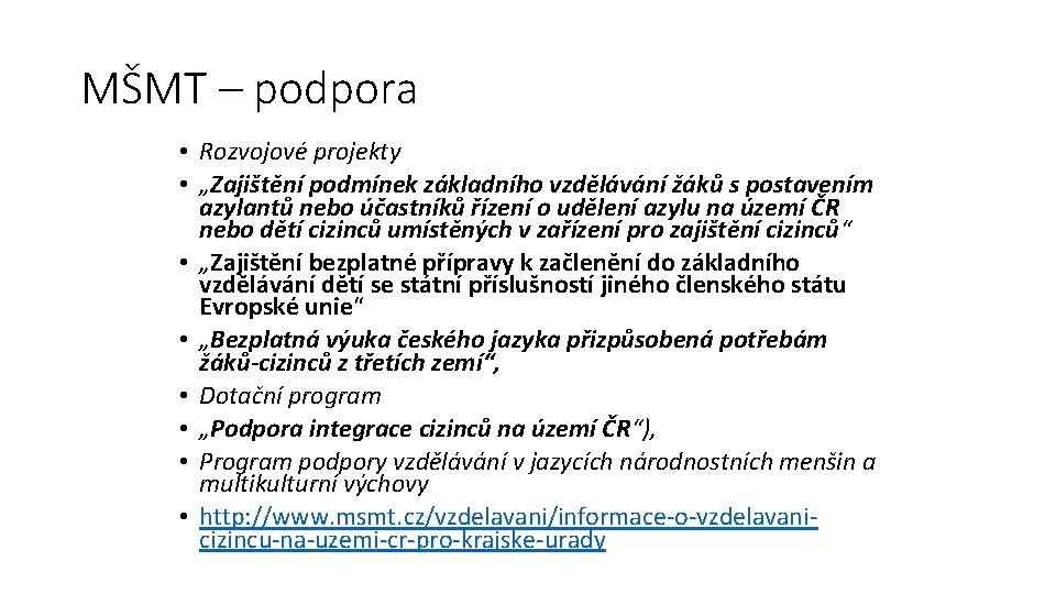 MŠMT – podpora • Rozvojové projekty • „Zajištění podmínek základního vzdělávání žáků s postavením