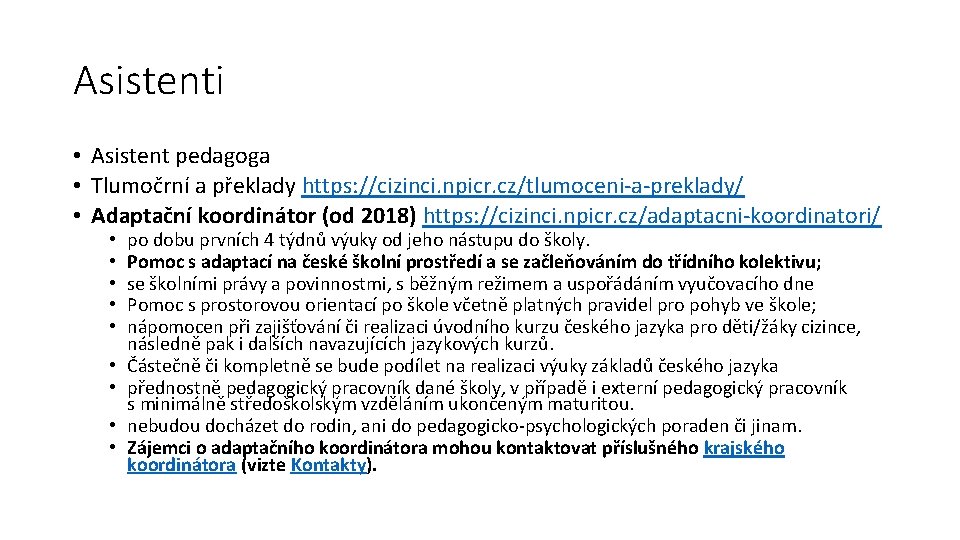 Asistenti • Asistent pedagoga • Tlumočrní a překlady https: //cizinci. npicr. cz/tlumoceni-a-preklady/ • Adaptační